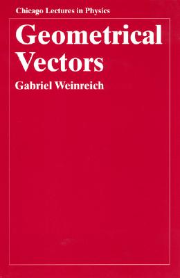 Geometrical Vectors GEOMETRICAL VECTORS （Chicago Lectures in Physics） 