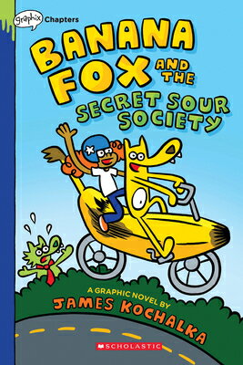 Banana Fox and the Secret Sour Society: A Graphix Chapters Book (Banana Fox #1): Volume 1 BANANA FOX & THE SECRET SOUR S （Banana Fox） [ James Kochalka ]