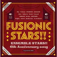 『あんさんぶるスターズ!!』6th Anniversary song「FUSIONIC STARS!!」