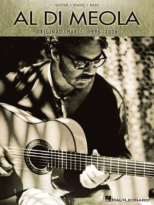 Al Di Meola Original Charts: 1996-2006: Guitar/Piano/Bass AL DI MEOLA ORIGINAL CHARTS 19 [ Al Di Meola ]
