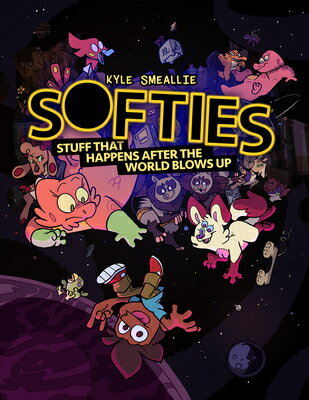 Softies: Stuff That Happens After the World Blows Up SOFTIES （Softies） [ Kyle Smeallie ]