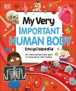 My Very Important Human Body Encyclopedia: For Little Learners Who Want to Know about Their Bodies MY VERY IMPORTANT HUMAN BODY E （My Very Important Encyclopedias） DK