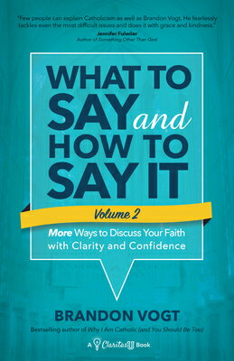 What to Say and How to Say It, Volume II: More Ways to Discuss Your Faith with Clarity and Confidenc WHAT TO SAY & HT SAY IT VOLUME [ Brandon Vogt ]