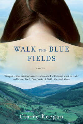 WALK THE BLUE FIELDS(B) [ CLAIRE KEEGAN ]