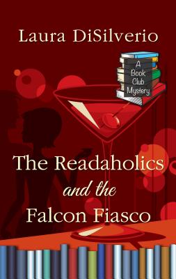 The Readaholics and the Falcon Fiasco READAHOLICS & THE FALCON FIASC （Book Club Mystery） [ Laura A. H. Disilverio ]