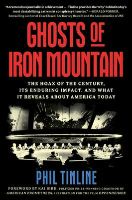 Ghosts of Iron Mountain: The Hoax of the Century, Its Enduring Impact, and What It Reveals about Ame GHOSTS OF IRON MOUNTAIN [ Phil Tinline ]