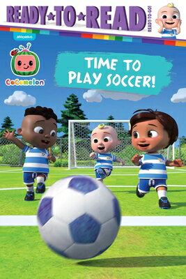 Time to Play Soccer!: Ready-To-Read Ready-To-Go! TIME TO PLAY SOCCER （Cocomelon） [ Gloria Cruz ]