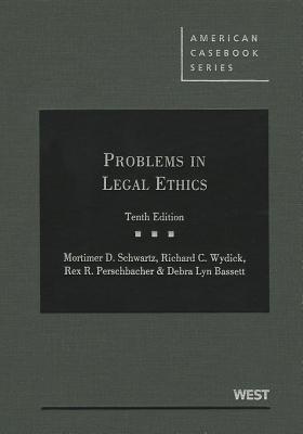 Problems in Legal Ethics PROBLEMS IN LEGAL ETHICS 10/E （American Casebooks (Hardcover)） [ Mortimer D. Schwartz ]