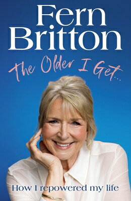 The Older I Get: How I Repowered My Life OLDER I GET [ Fern Britton ]