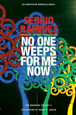 No One Weeps for Me Now NO 1 WEEPS FOR ME NOW （The Managua Trilogy） 