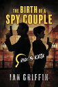 The Birth of a Spy Couple: Volume 1 BIRTH OF A SPY COUPLE （Rick and Katja） Ian Griffin