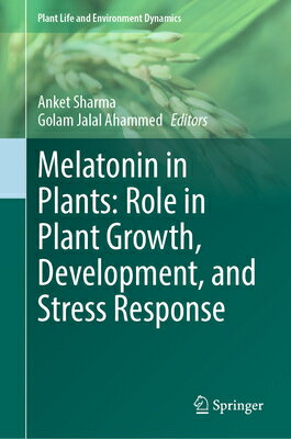 楽天楽天ブックスMelatonin in Plants: Role in Plant Growth, Development, and Stress Response MELATONIN IN PLANTS ROLE IN PL （Plant Life and Environment Dynamics） [ Anket Sharma ]