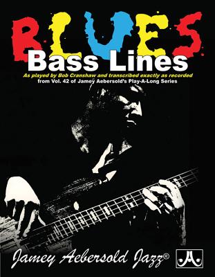 Blues Bass Lines: As Played by Bob Cranshaw and Transcribed Exactly as Recorded from Vol. 42 of Jame