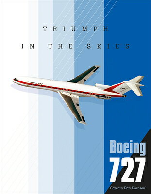 Boeing 727: Triumph in the Skies BOEING 727 [ Dan Dornseif ]