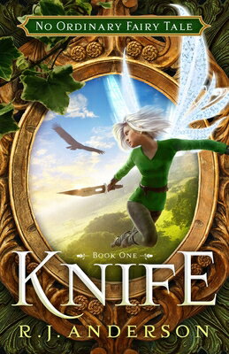 Knife: Volume 1 KNIFE （No Ordinary Fairy Tale） [ R. J. Anderson ]