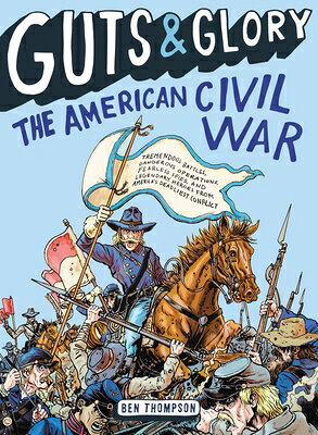 Guts & Glory: The American Civil War GUTS & GLORY THE AMER CIVIL WA （Guts & Glory） [ Ben Thompson ]