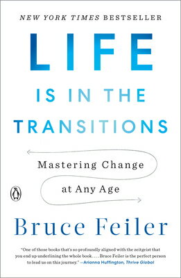Life Is in the Transitions: Mastering Change at Any Age LIFE IS IN THE TRANSITIONS 
