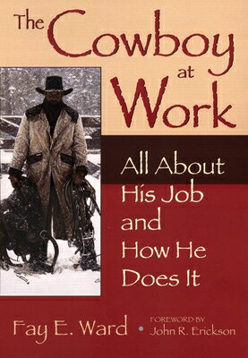 The Cowboy at Work: All about His Job and How He Does It COWBOY AT WORK [ Fay E. Ward ]