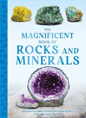 The Magnificent Book of Rocks and Minerals MAGNIFICENT BK OF ROCKS & MINE （Magnificent Book of） [ John Farndon ]