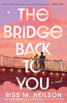 The Bridge Back to You BRIDGE BACK TO YOU [ Riss M. Neilson ]