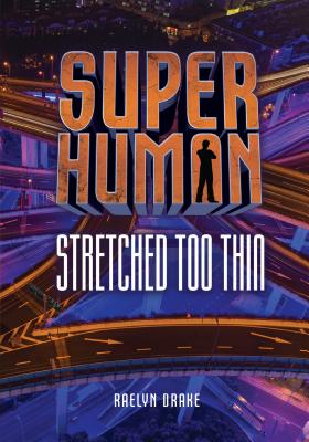 Stretched Too Thin STRETCHED TOO THIN （Superhuman） [ Raelyn Drake ]