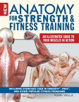 New Anatomy for Strength & Fitness Training: An Illustrated Guide to Your Muscles in Action Includin NEW ANATOMY FOR STRENGTH & FIT [ Mark Vella ]