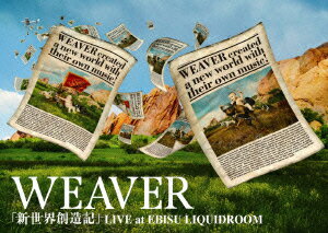 「新世界創造記」LIVE at EBISU LIQUIDROOM [ WEAVER ]