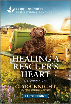 Healing a Rescuer's Heart: An Uplifting Inspirational Romance HEALING A RESCUERS HEART -LP O （K-9 Companions） 