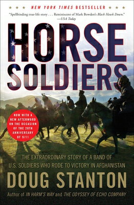 Horse Soldiers: The Extraordinary Story of a Band of US Soldiers Who Rode to Victory in Afghanistan HORSE SOLDIERS Doug Stanton