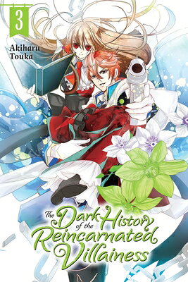 The Dark History of the Reincarnated Villainess, Vol. 3: Volume 3 DARK HIST OF THE REINCARNATED （The Dark History of the Reincarnated Villainess） [ Akiharu Touka ]