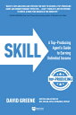 Skill: A Top-Producing Agent 039 s Guide to Earning Unlimited Income SKILL （Top-Producing Real Estate Agent） David M. Greene