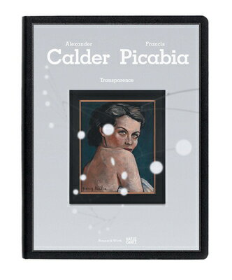 CALDER/PICABIA:TRANSPARENCE(P)