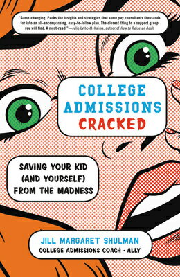 College Admissions Cracked: Saving Your Kid (and Yourself) from the Madness COL ADMISSIONS CRACKED [ Jill Margaret Shulman ]