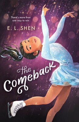 The Comeback: A Figure Skating Novel COMEBACK [ E. L. Shen ]