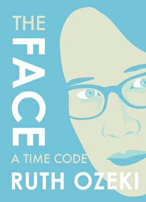 楽天楽天ブックスThe Face: A Time Code FACE A TIME CODE （Face） [ Ruth Ozeki ]