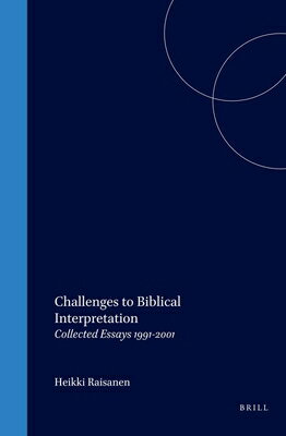 Challenges to Biblical Interpretation: Collected Essays 1991-2001 CHALLENGES TO BIBLICAL INTERPR （Biblical Interpretation） 