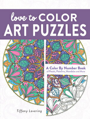 Love to Color Art Puzzles: A Color by Number Book of Petals, Patterns, Mandalas and More LOVE TO COLOR ART PUZZLES [ Tiffany Lovering ]