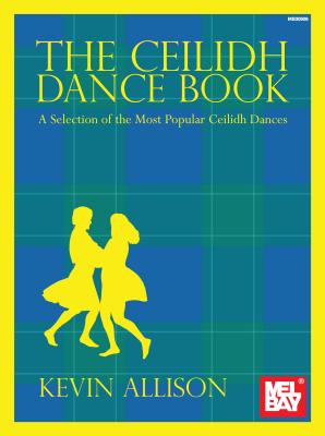 The Ceilidh Dance Book CEILIDH DANCE BK 
