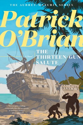 The Thirteen Gun Salute 13 GUN SALUTE （Aubrey/Maturin Novels） [ Patrick O'Brian ]