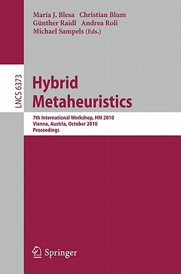 This book constitutes the refereed proceedings of the 7th International Workshop on Hybrid Metaheuristics, HM 2010, held in Vienna, Austria, in October 2010.The 14 revised full papers presented were carefully reviewed and selected from 29 submissions.