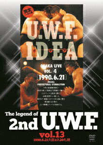 The Legend of 2nd U.W.F. vol.13 1990.6.21大阪&7.20札幌 [ (格闘技) ]