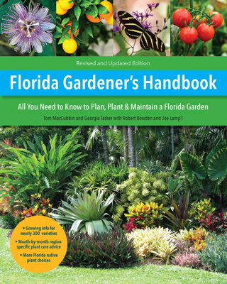 Florida Gardener's Handbook, 2nd Edition: All You Need to Know to Plan, Plant, & Maintain a Florida