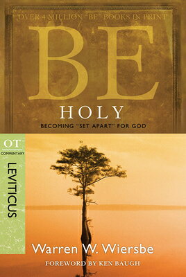 Be Holy (Leviticus): Becoming Set Apart for God BE HOLY (LEVITICUS) （Be Series Commentary） [ Warren W. Wiersbe ]