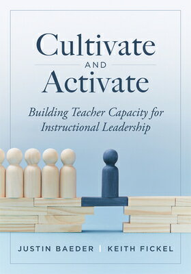 Cultivate and Activate: Building Teacher Capacity for Instructional Leadership (Develop Teacher Lead CULTIVATE & ACTIVATE LEADERSHI 