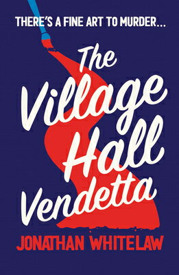 The Village Hall Vendetta VILLAGE HALL VENDETTA [ Jonathan Whitelaw ]