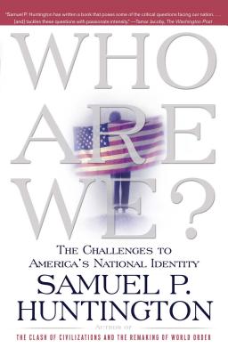 The author of "The Clash of Civilizations and the Remaking of World Order" turns his attention to the cultural rifts in this country. The patriotic response to 9-11 only highlighted the loss of American identity here at home, says Huntington, and already the flag-waving has begun to subside.