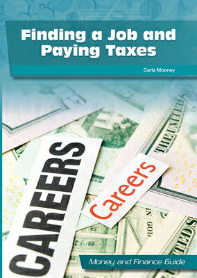 Finding a Job and Paying Taxes FINDING A JOB & PAYING TAXES （Money and Finance Guide） [ Carla Mooney ]