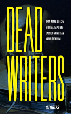 Dead Writers: Stories DEAD WRITERS [ Jean Marc Ah-Sen ]