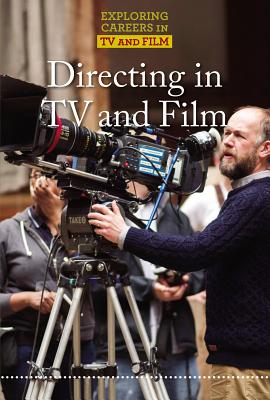 Directing in TV and Film DIRECTING IN TV & FILM （Exploring Careers in TV and Film） 
