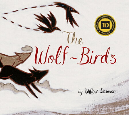The Wolf-Birds WOLF BIRDS [ Willow Dawson ]